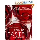 How to Taste: A Guide to Enjoying Wine by Jancis Robinson