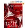 How to Taste: A Guide to Enjoying Wine