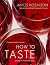 How to Taste: A Guide to Enjoying Wine
