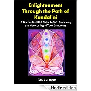Enlightenment Through the Path of Kundalini: A Tibetan-Buddhist Guide for Safe Awakening and Overcoming Difficult Symptoms