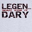 Legendary Funny Novelty T Shirt