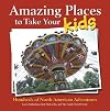 Amazing Places to Take Your Kids in