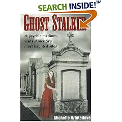 Ghost Stalker: A Psychic Medium Visits America's Most Haunted Sites