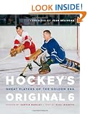 Hockey's Original 6: Great Players of the Golden Era