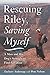 Rescuing Riley, Saving Myself: A Man and His Dog's Struggle to Find Salvation