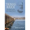 Thomas Bouch: The Builder of the Tay Bridge