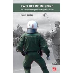 Zwei Helme im Spind: 50 Jahre Bundesgrenzschutz (1951 - 2001)