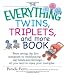 The Everything Twins, Triplets, And More Book: From Seeing The First Sonogram To Coordinating Nap Times And Feedings -- All You Need To Enjoy Your Multiples (Everything (Parenting))