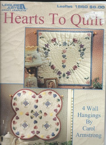 Hearts to Quilt 4 Wall Hangings (Leisure Arts Leaflet, 1560)