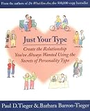Just Your Type: Create the Relationship You've Always Wanted Using the Secrets of Personality Type
