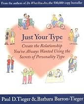 Just Your Type: Create the Relationship You've Always Wanted Using the Secrets of Personality Type