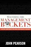 Mastering The Management Buckets: 20 Critical Competencies for Leading Your Business or Non-profit