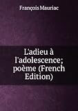Ladieu Ã  ladolescence; poÃ¨me (French Edition)