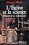 L'Eglise et la science:Histoire d'un malentendu. De saint Augustin � Galil�e