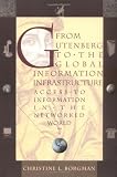 From Gutenberg to the Global Information Infrastructure: Access to Information in the Networked World (Digital Libraries and Electronic Publishing)