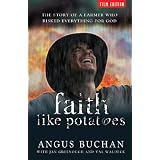 Faith Like Potatoes: The Story of a Farmer Who Risked Everything for Godpar Angus Buchan