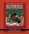 The Complete Guide to Hunter Seat Training, Showing, and Judging: On the Flat and Over Fences