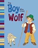 The boy who cried wolf : an Aesop's fable retold by Eric Blair