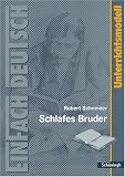 EinFach Deutsch - Unterrichtsmodelle: Robert Schneider 'Schlafes Bruder'