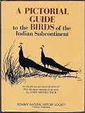 A pictorial guide to the birds of the Indian subcontinent