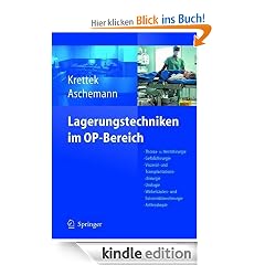 Lagerungstechniken im Operationsbereich: Thorax- und Herzchirurgie - Gefäßchirurgie - Viszeral- und Transplantationschirurgie - Urologie - Wirbelsäulen- ... - Kinderchirurgie - Navigation/ISO-C 3d