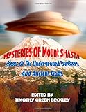 Mysteries of Mount Shasta: Home Of The Underground Dwellers and Ancient Gods