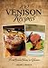 100 Venison Recipes: From Down Home to Uptown