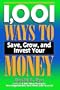 1,001 Ways to Save, Grow, and Invest Your Money