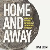 Home and Away: One Writer's Inspiring Experience at the Homeless World Cup | [Dave Bidini]