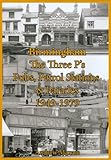 Birmingham : the three p's - pubs, petrol stations & parades, 1949-1979