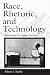 Race, Rhetoric, and Technology: Searching for Higher Ground