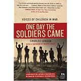 One Day the Soldiers Came: Voices of Children in War (P.S.)