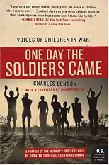 One Day the Soldiers Came: Voices of Children in War (P.S.)