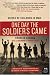 One Day the Soldiers Came: Voices of Children in War (P.S.)