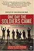 One Day the Soldiers Came: Voices of Children in War (P.S.)