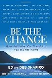 Be the Change: How Meditation Can Transform You and the World