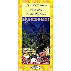 Les meilleures recettes de la cuisine r�unionnaise : 40 recettes pour cuisiner cr�ole