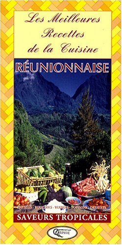 Les meilleures recettes de la cuisine réunionnaise : 40 recettes pour cuisiner créole by Orphie