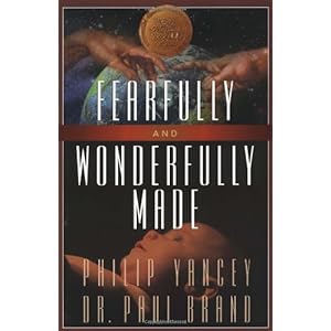 Fearfully and Wonderfully Made - Philip Yancey & Dr. Paul Brand