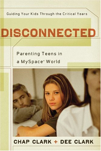 Books: Disconnected. Parenting Teens in a MySpace World