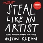Steal Like an Artist: 10 Things Nobod...