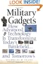 Military Gadgets: How Advanced Technology is Transforming Today's Battlefield...and Tomorrow's