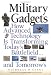 Military Gadgets: How Advanced Technology is Transforming Today's Battlefield...and Tomorrow's Military Gadgets: How Advanced Technology is Transforming Today's Battlefield...and Tomorrow's