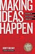 Making Ideas Happen: Overcoming the Obstacles Between Vision and Reality