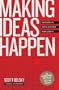 Making Ideas Happen: Overcoming the Obstacles Between Vision and Reality