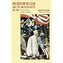 Woodrow Wilson and the American Myth in Italy: Culture, Diplomacy, and War Propaganda (Harvard Historical Studies)