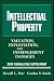 Intellectual Property: Valuation, Exploitation and Infringement Damages 2009 Cumulati...