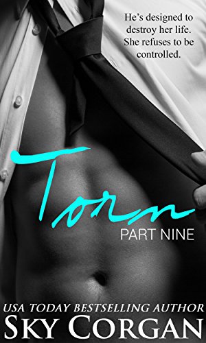 Torn: Part Nine (An Alpha Billionaire Romance) (The Torn Series Book 9)