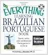 The Everything Learning Brazilian Portuguese Book: Speak, Write, and Understand Basic Portuguese in No Time (Everything: Language and Literature)