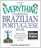 The Everything Learning Brazilian Portuguese Book: Speak, Write, and Understand Basic Portuguese in No Time (Everything: Language and Literature)